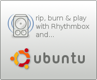 Rip, burn & play with Rhythmbox and Ubuntu.